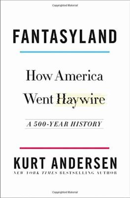 Fantasyland : how America went haywire : a 500-year history  cover image cdn