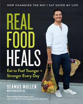 Real food heals : eat to feel younger + stronger every day  cover image cdn