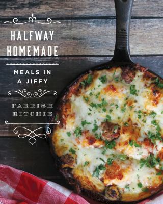 Halfway homemade : meals in a jiffy cover image