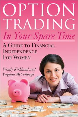Option trading in your spare time : a guide to financial independence for women cover image