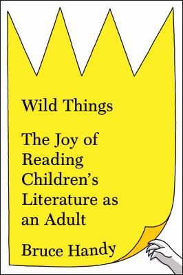 Wild things : the joy of reading children's literature as an adult cover image