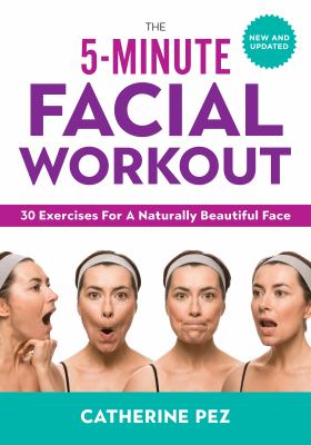 The 5-minute facial workout : 30 exercises for a naturally beautiful face cover image