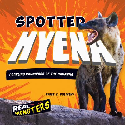 Spotted hyena : cackling carnivore of the savanna cover image