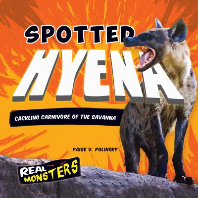 Spotted hyena : cackling carnivore of the savanna  cover image cdn