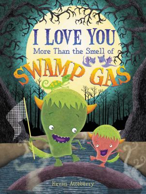 I love you more than the smell of swamp gas cover image