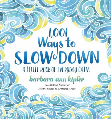 1,001 ways to slow down : a little book of everyday calm cover image
