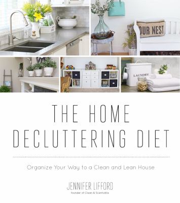 The home decluttering diet : organize your way to a clean and lean house cover image