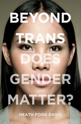 Beyond trans : does gender matter? cover image