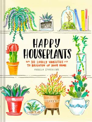 Happy houseplants : 30 lovely varieties to brighten up your home cover image