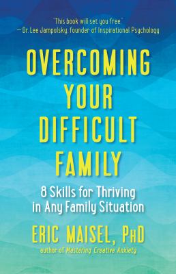 Overcoming your difficult family : 8 skills for thriving in any family situation  cover image cdn