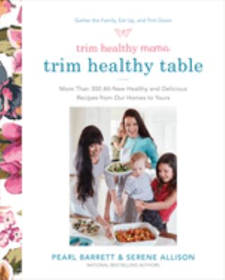 Trim healthy mama trim healthy table : More than 300 all-new healthy and delicious recipes frrom our homes to yours cover image