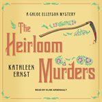 The heirloom murders : a Chloe Ellefson mystery cover image cdn