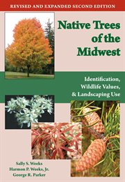 Native trees of the Midwest : identification, wildlife values, and landscaping use cover image