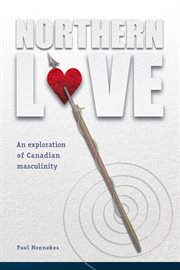 Northern love : an exploration of Canadian masculinity cover image cdn