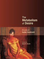 The metabolism of desire : the poetry of Guido Cavalcanti cover image cdn