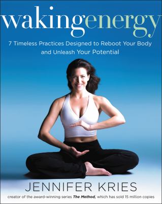 Waking energy : 7 timeless practices designed to reboot your body and unleash your potential cover image