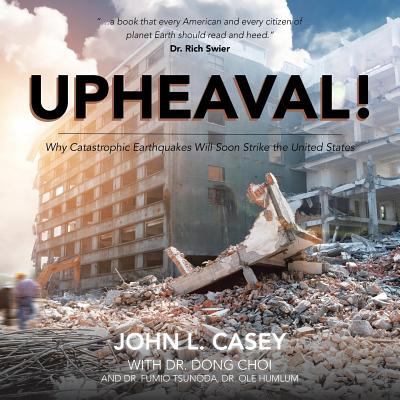 Upheaval! : Why catastrophic earthquakes will soon strike the United States cover image