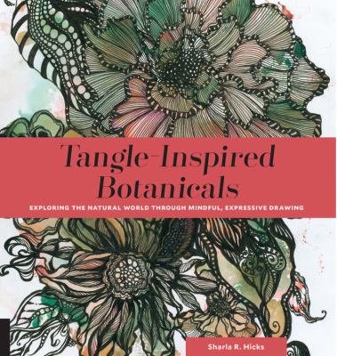 Tangle-inspired botanicals : exploring the natural world through mindful, expressive drawing cover image