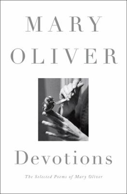 Devotions : the selected poems of Mary Oliver cover image
