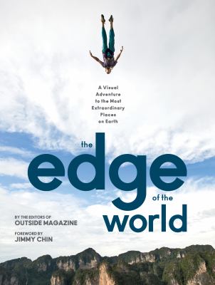 A view from the edge of the world : a visual adventure to the most extraordinary places on Earth cover image