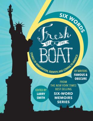 Fresh off the boat : six-words stories of immigration, identity, and coming to America  cover image cdn