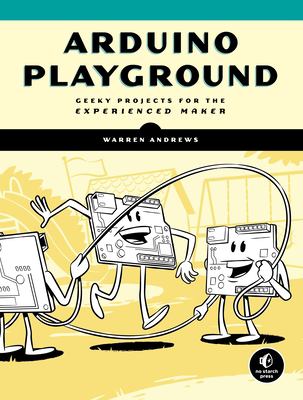 Arduino playground : geeky projects for the experienced maker cover image