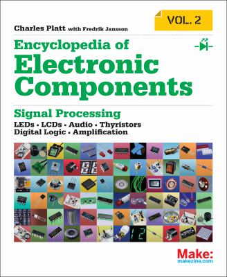 Encyclopedia of electronic components. Volume 2, [signal processing : LEDs, LCDs, audio, thyristors, digital logic, amplification] cover image