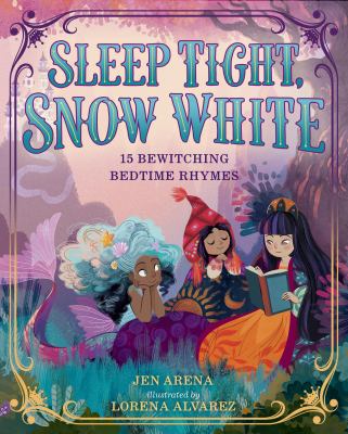 Sleep tight, Snow White : 15 bewitching bedtime rhymes cover image