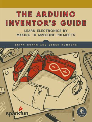 The Arduino inventor's guide: learn electronics by making 10 awesome projects cover image