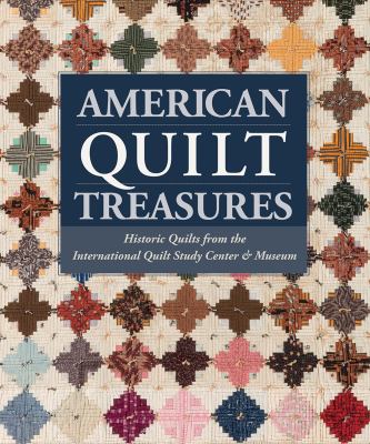 American quilt treasures : historic quilts from the International Quilt Study Center & Museum cover image
