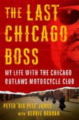 The last Chicago boss : my life with the Chicago Outlaws Motorcycle Club cover image
