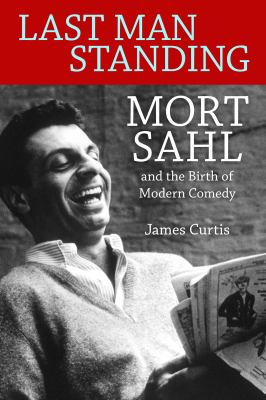 Last man standing : Mort Sahl and the birth of modern comedy cover image
