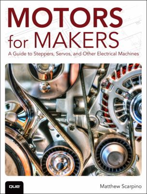 Motors for makers : a guide to steppers, servos, and other electrical machines  cover image cdn