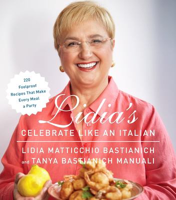 Lidia's celebrate like an Italian : 220 foolproof recipes that make every meal a party  cover image cdn