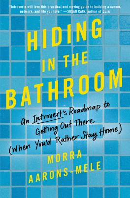 Hiding in the bathroom : an introvert's roadmap to getting out there (when you'd rather stay home)  cover image cdn