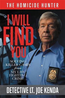 I will find you : solving killer cases from my life of fighting crime cover image