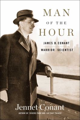 Man of the hour : James B. Conant, warrior scientist  cover image cdn