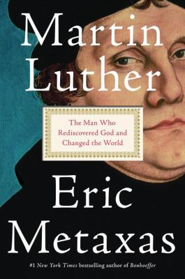 Martin Luther : the man who rediscovered God and changed the world cover image