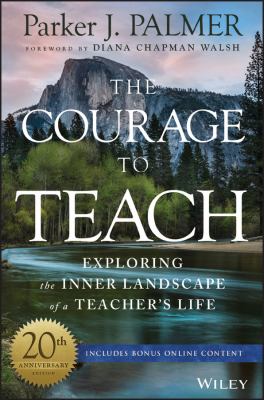 The courage to teach : exploring the inner landscape of a teacher's life  cover image cdn