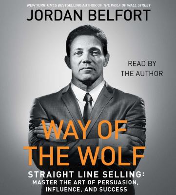Way of the wolf straight line selling master the art of persuasion, influence, and success cover image