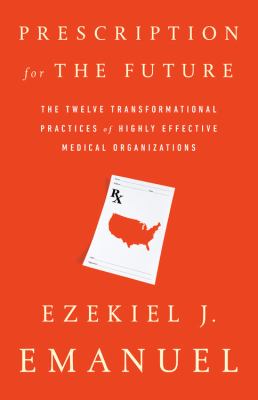 Prescription for the future The Twelve Transformational Practices of Highly Effective Medical Organizations cover image