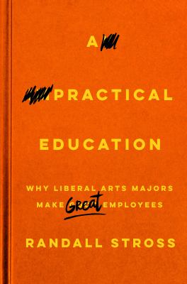 A practical education : why liberal arts majors make great employees cover image