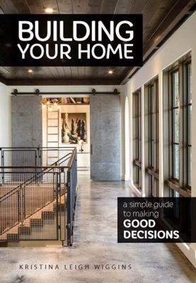Building your home : a simple guide to making good decisions cover image