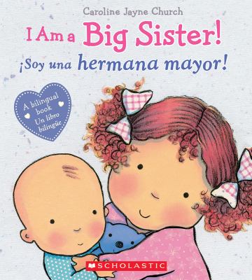 I am a big sister! = ¡Soy una hermana mayor! cover image