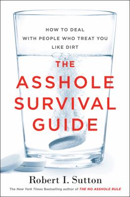 The asshole survival guide : how to deal with people who treat you like dirt cover image