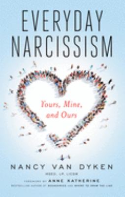 Everyday narcissism : yours, mine, and ours cover image