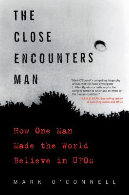 The close encounters man : how one man made the world believe in UFOs  cover image cdn