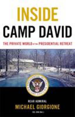 Inside Camp David: the private world of the presidential retreat cover image
