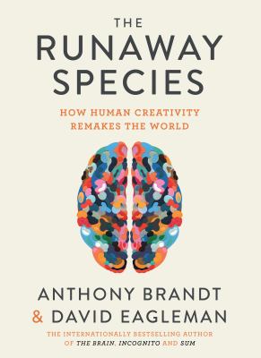 The runaway species : how human creativity remakes the world cover image