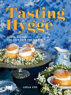 Tasting hygge : joyful recipes for cozy days and nights cover image
